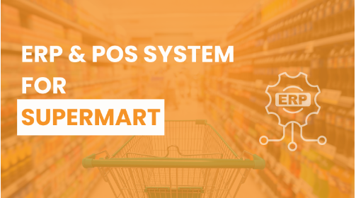 Benefits of Supermarket ERP and POS Systems and Inventory Management Software